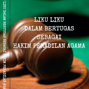 cover lika liku tugas sebagai hakim peradilan agama